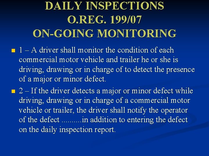DAILY INSPECTIONS O. REG. 199/07 ON-GOING MONITORING n n 1 – A driver shall