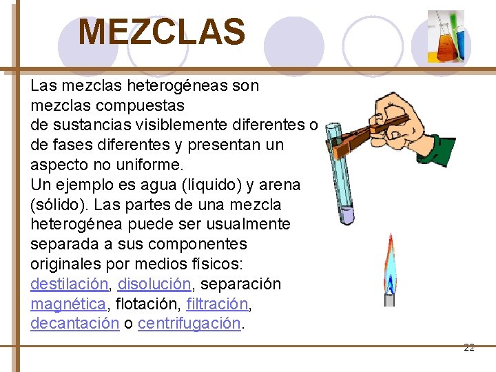 MEZCLAS Las mezclas heterogéneas son mezclas compuestas de sustancias visiblemente diferentes o de fases