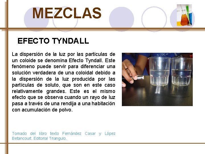 MEZCLAS EFECTO TYNDALL La dispersión de la luz por las partículas de un coloide
