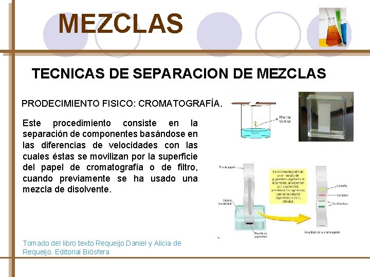 MEZCLAS TECNICAS DE SEPARACION DE MEZCLAS PRODECIMIENTO FISICO: CROMATOGRAFÍA. Este procedimiento consiste en la