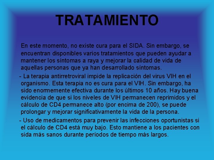 TRATAMIENTO En este momento, no existe cura para el SIDA. Sin embargo, se encuentran