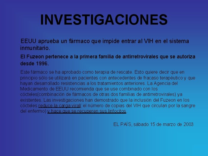 INVESTIGACIONES EEUU aprueba un fármaco que impide entrar al VIH en el sistema inmunitario.