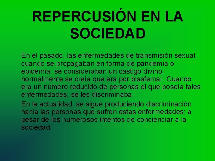 REPERCUSIÓN EN LA SOCIEDAD En el pasado, las enfermedades de transmisión sexual, cuando se