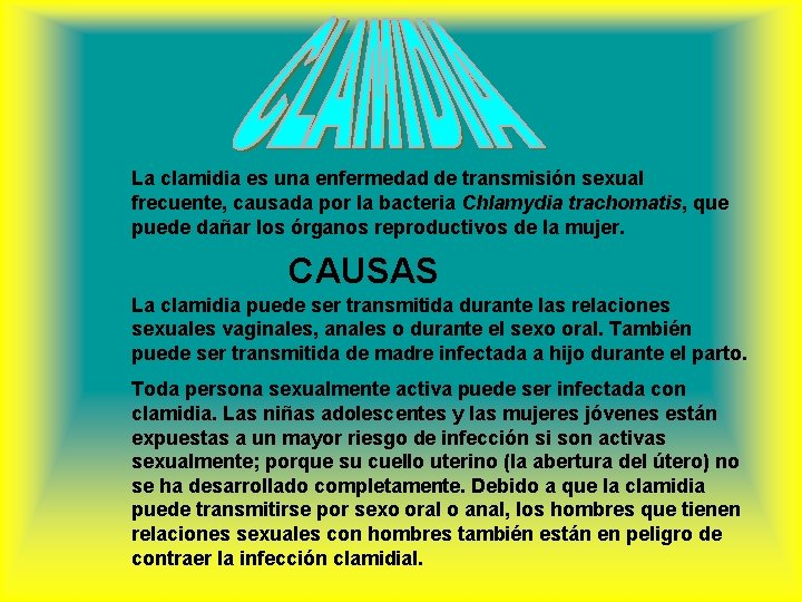 La clamidia es una enfermedad de transmisión sexual frecuente, causada por la bacteria Chlamydia