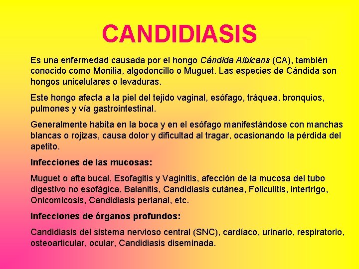 CANDIDIASIS Es una enfermedad causada por el hongo Cándida Albicans (CA), también conocido como