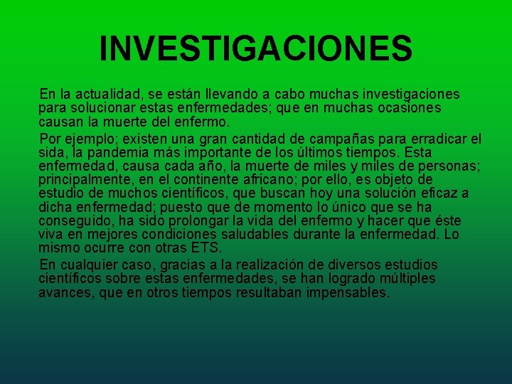 INVESTIGACIONES En la actualidad, se están llevando a cabo muchas investigaciones para solucionar estas