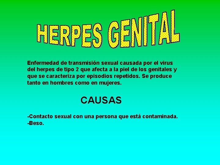 Enfermedad de transmisión sexual causada por el virus del herpes de tipo 2 que