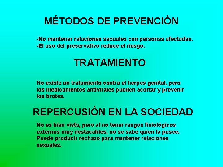 MÉTODOS DE PREVENCIÓN -No mantener relaciones sexuales con personas afectadas. -El uso del preservativo