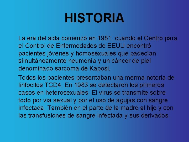 HISTORIA La era del sida comenzó en 1981, cuando el Centro para el Control