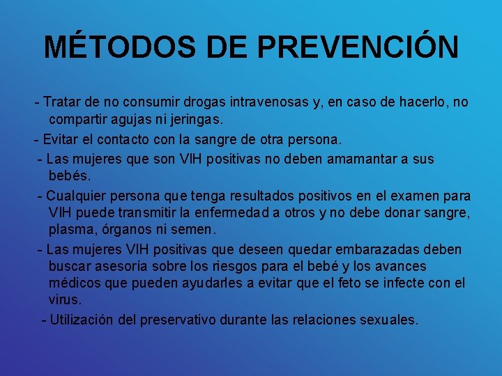 MÉTODOS DE PREVENCIÓN - Tratar de no consumir drogas intravenosas y, en caso de
