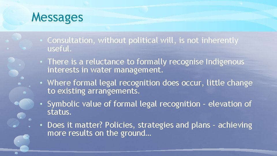 Messages • Consultation, without political will, is not inherently useful. • There is a Messages • Consultation, without political will, is not inherently useful. • There is a