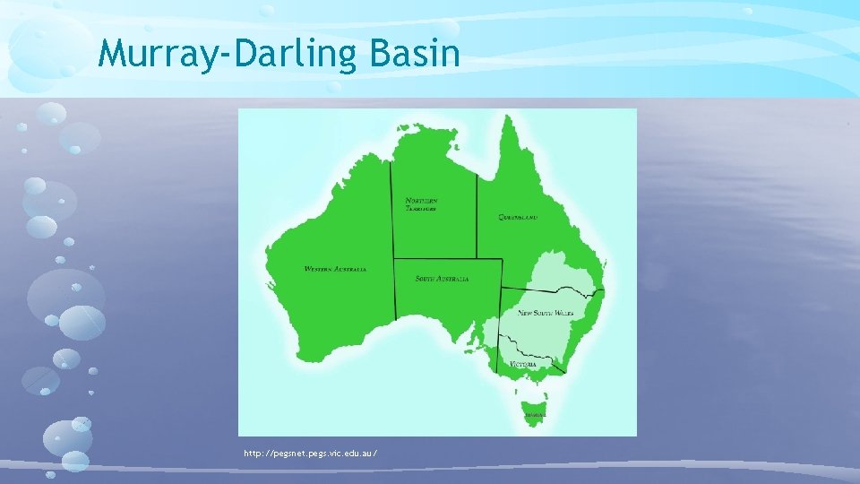 Murray-Darling Basin http: //pegsnet. pegs. vic. edu. au/ Murray-Darling Basin http: //pegsnet. pegs. vic. edu. au/