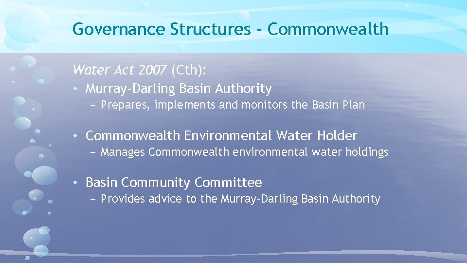 Governance Structures - Commonwealth Water Act 2007 (Cth): • Murray-Darling Basin Authority − Prepares, Governance Structures - Commonwealth Water Act 2007 (Cth): • Murray-Darling Basin Authority − Prepares,