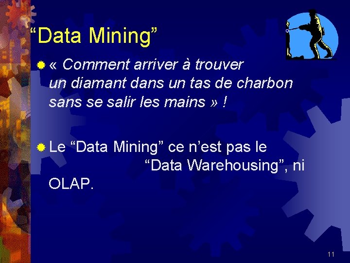 “Data Mining” ® « Comment arriver à trouver un diamant dans un tas de