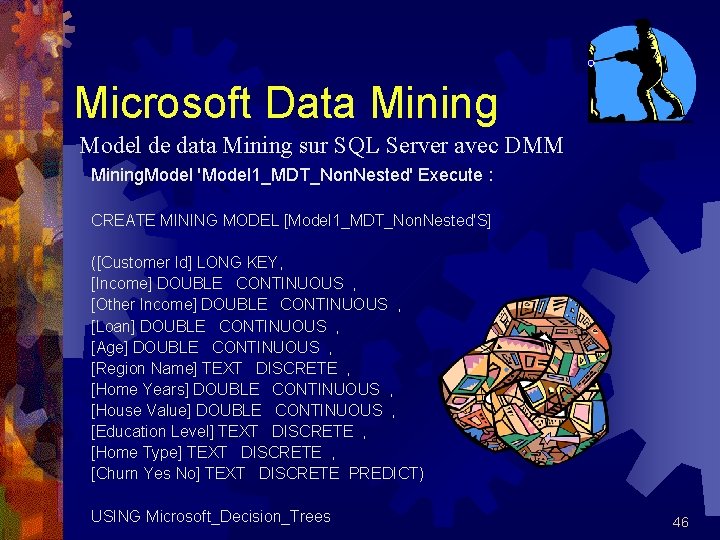 Microsoft Data Mining Model de data Mining sur SQL Server avec DMM Mining. Model