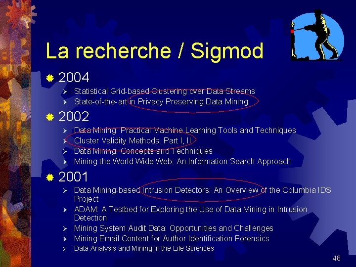 La recherche / Sigmod ® 2004 Ø Ø Statistical Grid-based Clustering over Data Streams