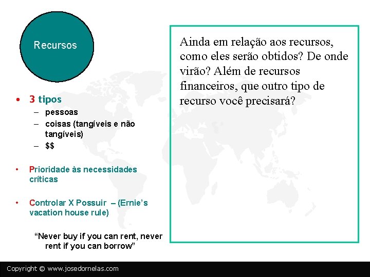 Recursos • 3 tipos – pessoas – coisas (tangíveis e não tangíveis) – $$