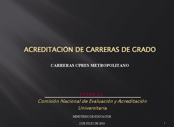 ACREDITACIÓN DE CARRERAS DE GRADO CARRERAS CPRES METROPOLITANO CONEAU Comisión Nacional de Evaluación y