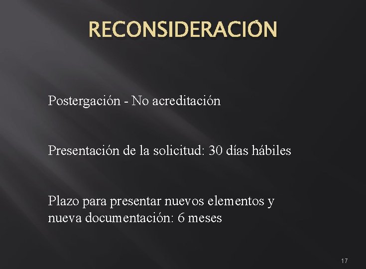 RECONSIDERACIÓN Postergación - No acreditación Presentación de la solicitud: 30 días hábiles Plazo para