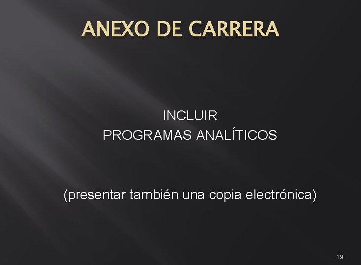 ANEXO DE CARRERA INCLUIR PROGRAMAS ANALÍTICOS (presentar también una copia electrónica) 19 