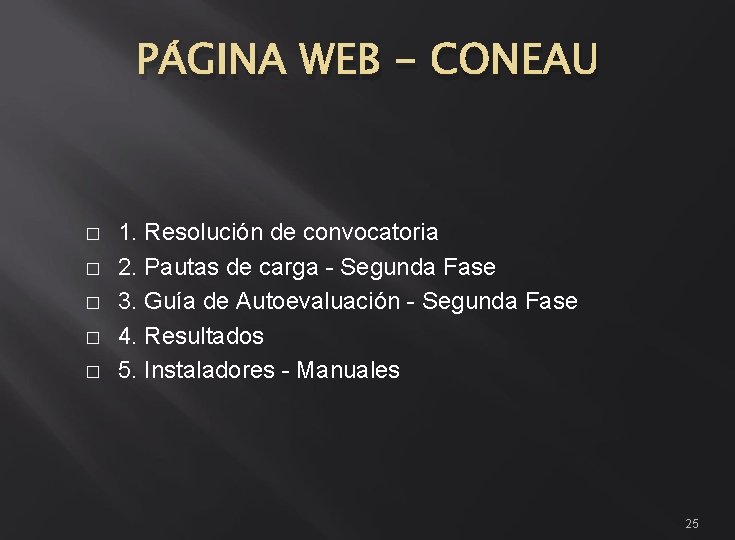 PÁGINA WEB - CONEAU � � � 1. Resolución de convocatoria 2. Pautas de PÁGINA WEB - CONEAU � � � 1. Resolución de convocatoria 2. Pautas de