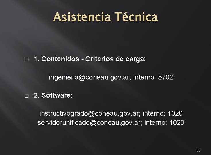 Asistencia Técnica � 1. Contenidos - Criterios de carga: ingenieria@coneau. gov. ar; interno: 5702