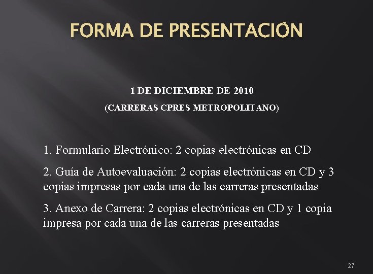 FORMA DE PRESENTACIÓN 1 DE DICIEMBRE DE 2010 (CARRERAS CPRES METROPOLITANO) 1. Formulario Electrónico: