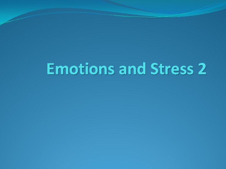 Emotions and Stress 2 