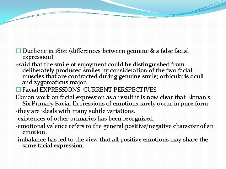 � Duchene in 1862 (differences between genuine & a false facial expression) =said that