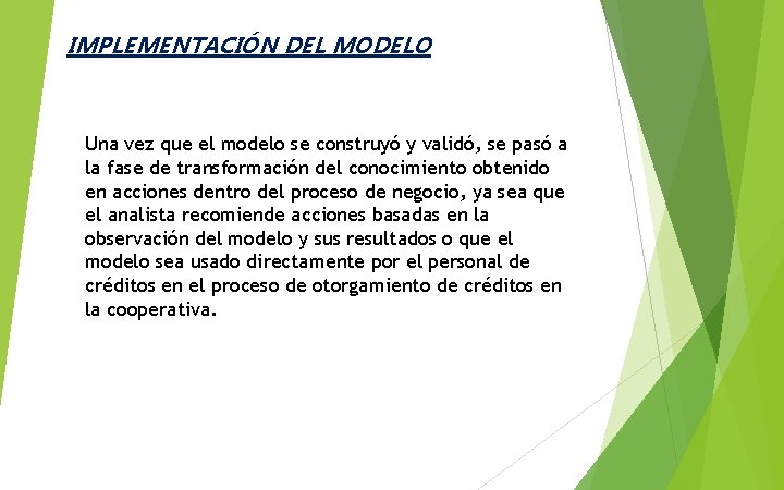 IMPLEMENTACIÓN DEL MODELO Una vez que el modelo se construyó y validó, se pasó