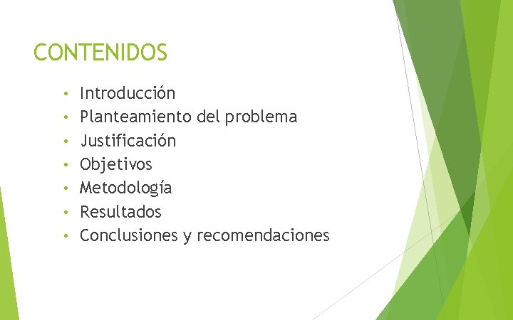 CONTENIDOS • • Introducción Planteamiento del problema Justificación Objetivos Metodología Resultados Conclusiones y recomendaciones