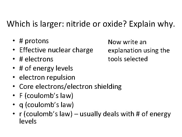 Which is larger: nitride or oxide? Explain why. • • • # protons Now