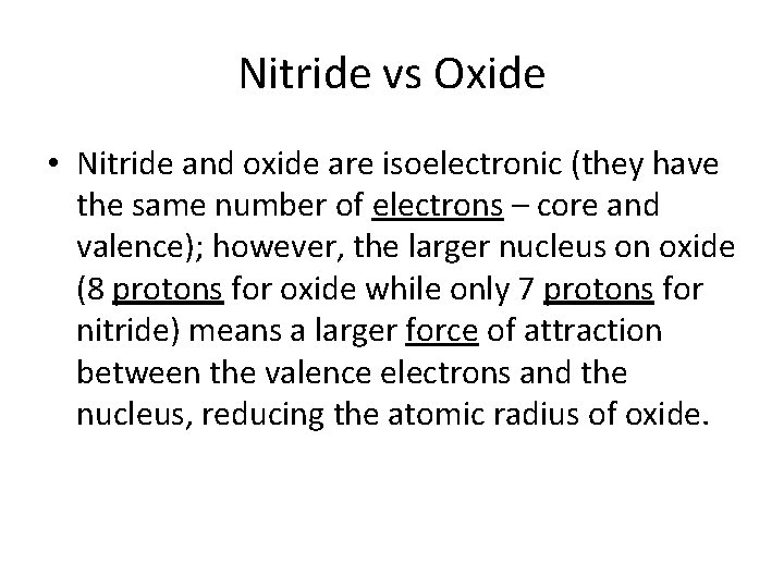 Nitride vs Oxide • Nitride and oxide are isoelectronic (they have the same number