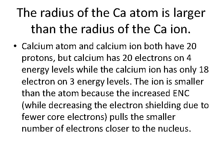 The radius of the Ca atom is larger than the radius of the Ca
