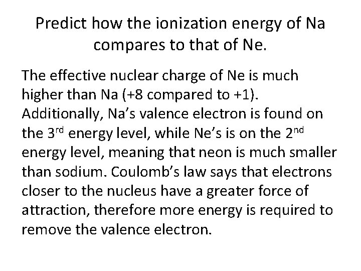 Predict how the ionization energy of Na compares to that of Ne. The effective