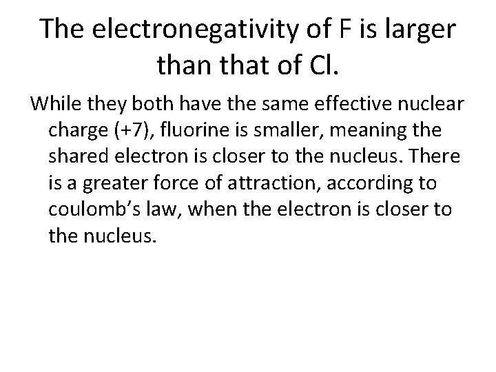 The electronegativity of F is larger than that of Cl. While they both have