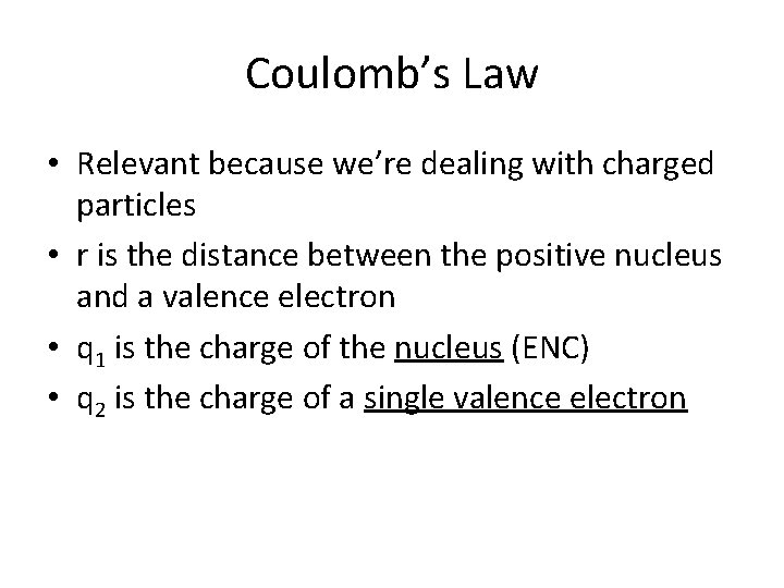 Coulomb’s Law • Relevant because we’re dealing with charged particles • r is the