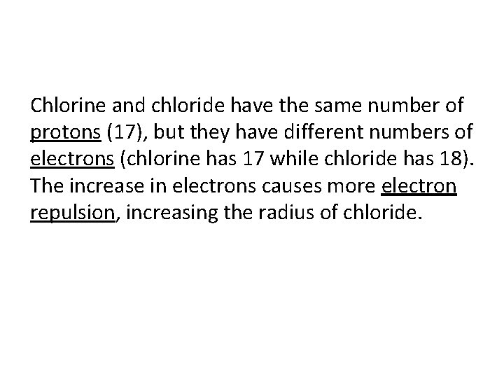 Chlorine and chloride have the same number of protons (17), but they have different