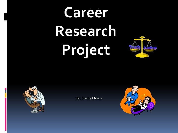 Career Research Project By: Shelby Owens 