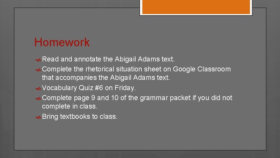 Homework Read annotate the Abigail Adams text. Complete the rhetorical situation sheet on Google
