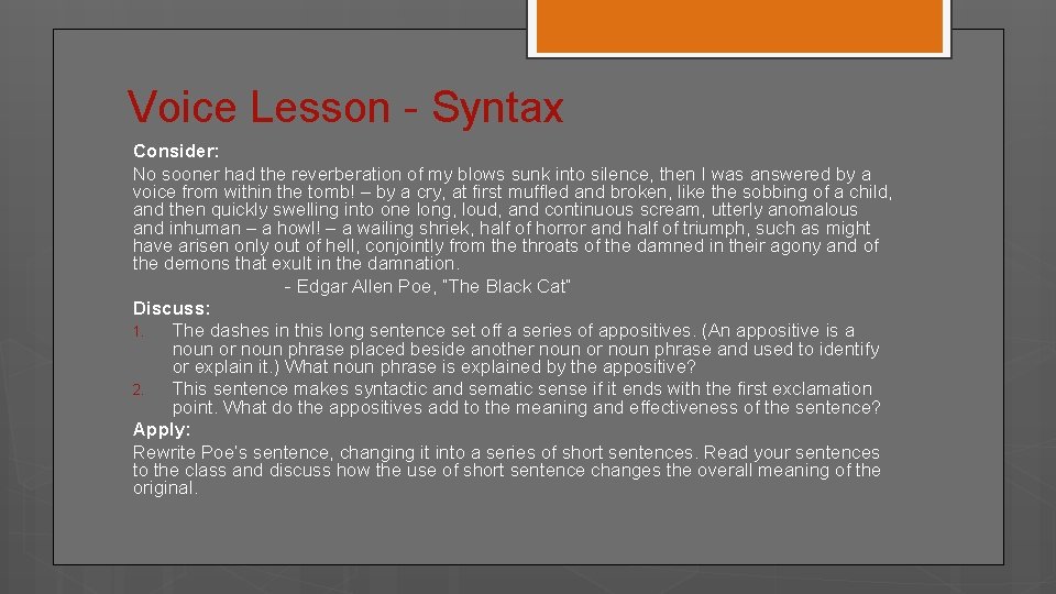 Voice Lesson - Syntax Consider: No sooner had the reverberation of my blows sunk