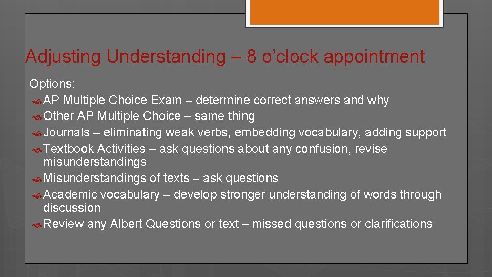 Adjusting Understanding – 8 o’clock appointment Options: AP Multiple Choice Exam – determine correct