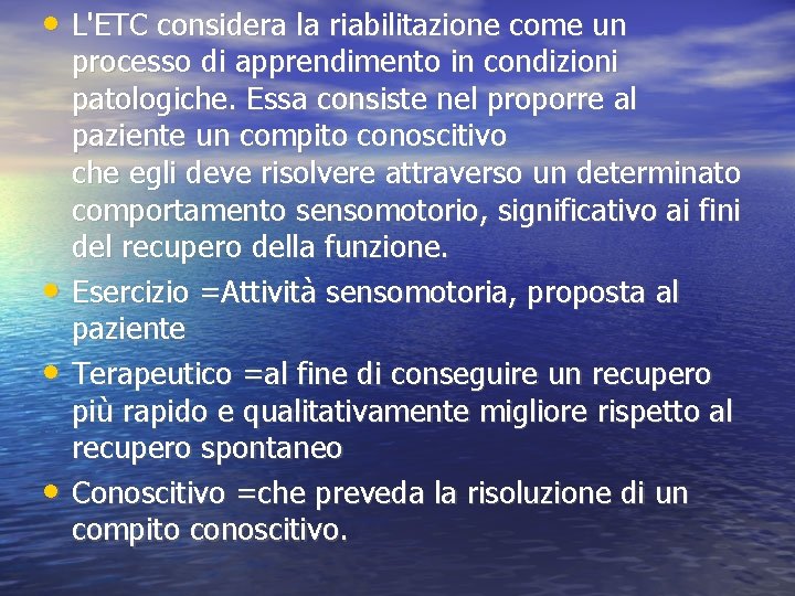  • L'ETC considera la riabilitazione come un • • • processo di apprendimento