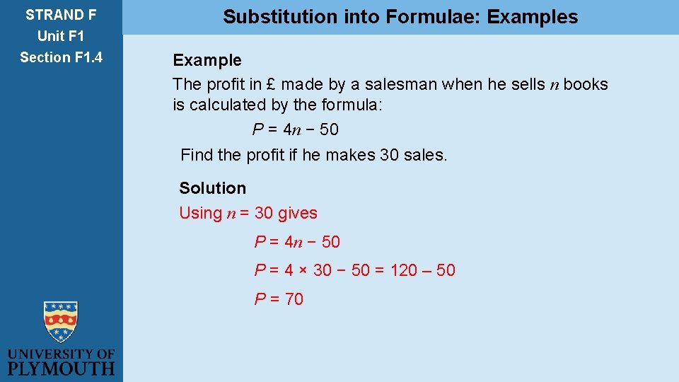 STRAND F Unit F 1 Section F 1. 4 Substitution into Formulae: Examples Example