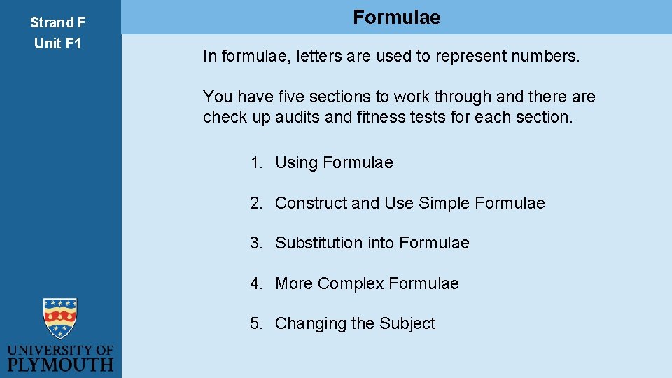 Strand F Unit F 1 Formulae In formulae, letters are used to represent numbers.