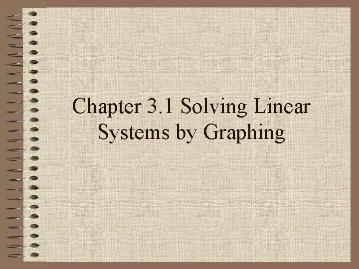 Chapter 3. 1 Solving Linear Systems by Graphing 
