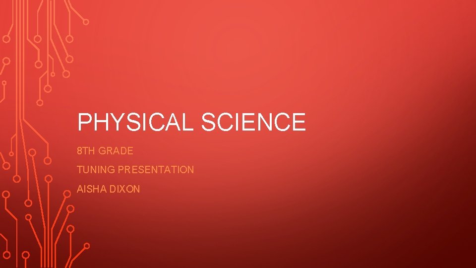 PHYSICAL SCIENCE 8 TH GRADE TUNING PRESENTATION AISHA