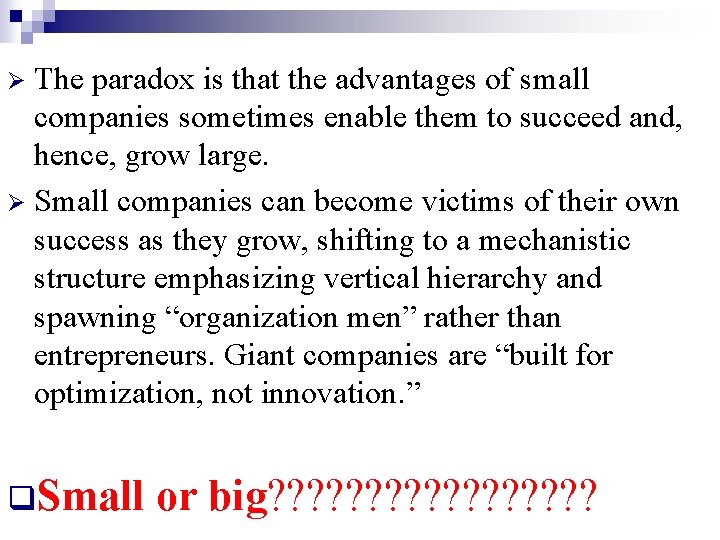 The paradox is that the advantages of small companies sometimes enable them to succeed
