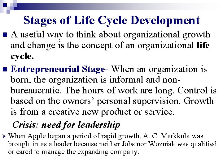 Stages of Life Cycle Development A useful way to think about organizational growth and