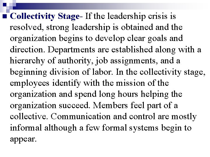 n Collectivity Stage- If the leadership crisis is resolved, strong leadership is obtained and